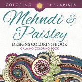 Mehndi & Paisley Designs Coloring Book - Calming Coloring Book Mehndi & Paisley Designs Coloring Book - Calming Coloring Book