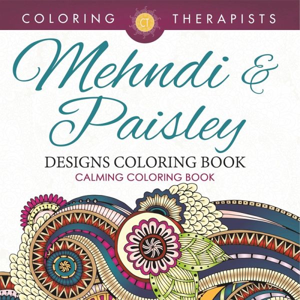 Mehndi & Paisley Designs Coloring Book - Calming Coloring Book