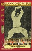 Lian Gong Mi Jue. Secret Methods of Acquiring External and Internal Mastery Lian Gong Mi Jue. Secret Methods of Acquiring External and Internal Mastery