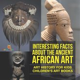 Interesting Facts About The Ancient African Art - Art History for Kids   Children's Art Books
