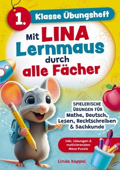 Cover 1. Klasse Übungsheft: Mit Lina Lernmaus durch alle Fächer: Spielerische Übungen für Mathe, Deutsch, Lesen, Rechtschreiben & Sachkunde