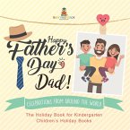 Happy Father's Day, Dad! Celebrations from around the World - The Holiday Book for Kindergarten   Children's Holiday Books