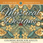 Mystical Designs Coloring Book For Adults - A Relaxing Coloring Book Mystical Designs Coloring Book For Adults - A Relaxing Coloring Book