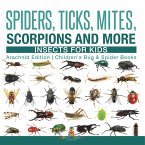 Spiders, Ticks, Mites, Scorpions and More   Insects for Kids - Arachnid Edition   Children's Bug & Spider Books