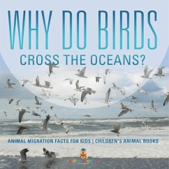 Why Do Birds Cross the Oceans? Animal Migration Facts for Kids   Children's Animal Books - Baby