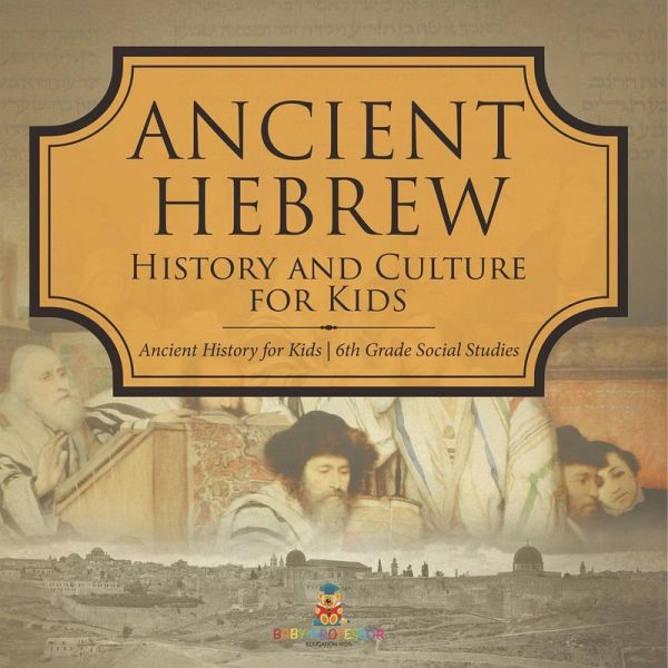 Ancient Hebrew History and Culture for Kids Ancient History for Kids 6th Grade Social Studies Ancient Hebrew History and Culture for Kids Ancient History for Kids 6th Grade Social Studies