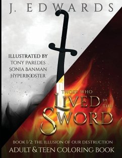 Those Who Lived by the Sword Book 1/2 the Illusion of Our Destruction Adult & Teen Coloring Book - Edwards, J.