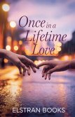 Once in a Lifetime Love Once in a Lifetime Love
