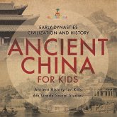 Ancient China for Kids - Early Dynasties, Civilization and History   Ancient History for Kids   6th Grade Social Studies
