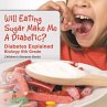 Will Eating Sugar Make Me A Diabetic?... - Bild 1