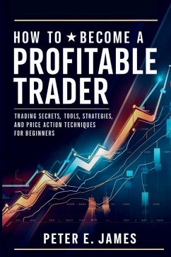 How to Become a Profitable Trader - James, Peter E.