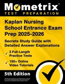 Kaplan Nursing School Entrance Exam Prep 2025-2026 - 3 Full-Length Practice Tests, 150+ Online Video Tutorials, Secrets Study Guide with Detailed Answer Explanations Kaplan Nursing School Entrance Exam Prep 2025-2026 - 3 Full-Length Practice Tests, 150+ Online Video Tutorials, Secrets Study Guide with Detailed Answer Explanations