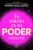 Tu Miedo Es Tu Poder: Afronta Tus Miedos Y Transforma Tu Vida / Your Own Fear Is You R Power Tu Miedo Es Tu Poder: Afronta Tus Miedos Y Transforma Tu Vida / Your Own Fear Is You R Power