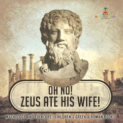 Cover Oh No! Zeus Ate His Wife! Mythology and Folklore   Children's Greek & Roman Books
