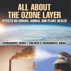 All About The Ozone Layer All About The Ozone Layer