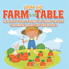 From the Farm to The Table, Healthy Foods from the Farm for Kids - Children's Agriculture Books - Baby