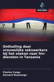 Onthulling door vrouwelijke sekswerkers bij het zoeken naar hiv-diensten in Tanzania Onthulling door vrouwelijke sekswerkers bij het zoeken naar hiv-diensten in Tanzania