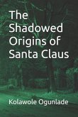 The Shadowed Origins of Santa Claus