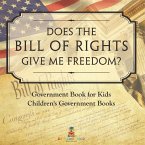 Does the Bill of Rights Give Me Freedom? Government Book for Kids Children's Government Books Does the Bill of Rights Give Me Freedom? Government Book for Kids Children's Government Books