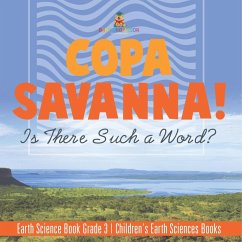 Cover Copa Savanna! Is There Such a Word? Earth Science Book Grade 3   Children's Earth Sciences Books