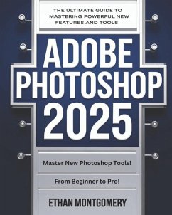 Adobe Photoshop 2025 for Beginners & Seniors - Montgomery, Ethan