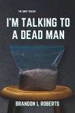 I'm Talking to a Dead Man