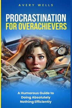 Procrastination for Overachievers - Wells, Avery