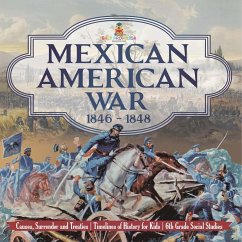 Mexican American War 1846 - 1848 - Causes, Surrender and Treaties   Timelines of History for Kids   6th Grade Social Studies - Baby