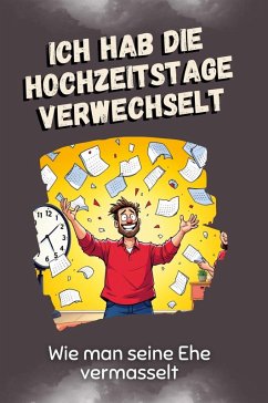 Cover Ich hab die Hochzeitstage verwechselt