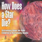 How Does a Star Die? Astronomy Book for Kids   Children's Astronomy Books