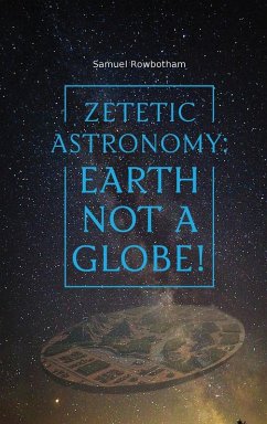 Zetetic Astronomy - Rowbotham, Samuel