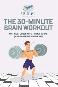 Cover The 30-Minute Brain Workout   Difficult Crossword Puzzle Books (with 50 puzzles to solve!)