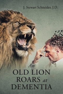 An Old Lion Roars at Dementia - Schneider, J Stewart