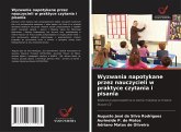 Wyzwania napotykane przez nauczycieli w praktyce czytania i pisania Wyzwania napotykane przez nauczycieli w praktyce czytania i pisania