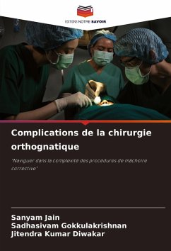 Complications de la chirurgie orthognatique - Jain, Sanyam;Gokkulakrishnan, Sadhasivam;Diwakar, Jitendra Kumar