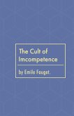 The Cult of Incompetence