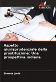 Aspetto giurisprudenziale della prostituzione: Una prospettiva indiana Aspetto giurisprudenziale della prostituzione: Una prospettiva indiana