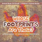 Whose Footprints Are These? A Field Guide to Identifying Footprints - Animal Book 3rd Grade   Children's Animal Books