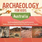 Archaeology for Kids - Australia - Top Archaeological Dig Sites and Discoveries Guide on Archaeological Artifacts 5th Grade Social Studies Archaeology for Kids - Australia - Top Archaeological Dig Sites and Discoveries Guide on Archaeological Artifacts 5th Grade Social Studies
