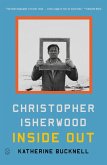 Christopher Isherwood Inside Out Christopher Isherwood Inside Out