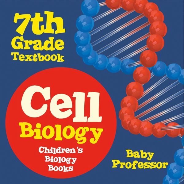 Cell Biology 7th Grade Textbook Children's Biology Books Cell Biology 7th Grade Textbook Children's Biology Books