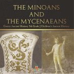 The Minoans and the Mycenaeans - Greece Ancient History 5th Grade Children's Ancient History The Minoans and the Mycenaeans - Greece Ancient History 5th Grade Children's Ancient History