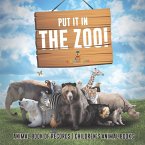 Put It in The Zoo! Animal Book of Records   Children's Animal Books Put It in The Zoo! Animal Book of Records   Children's Animal Books