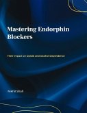 Mastering Endorphin Blockers; Their Impact on Opioid and Alcohol Dependence