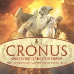 Cronus Swallowed His Children! Mythology 4th Grade   Children's Greek & Roman Books Cronus Swallowed His Children! Mythology 4th Grade   Children's Greek & Roman Books
