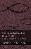 The Bible (The Gospel According to Saint Mark) / İncil (Aziz Markos'a Göre İncil) The Bible (The Gospel According to Saint Mark) / İncil (Aziz Markos'a Göre İncil)