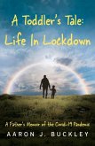 A Toddler's Tale: Life In Lockdown A Toddler's Tale: Life In Lockdown