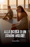 Alla ricerca di un domani migliore Alla ricerca di un domani migliore