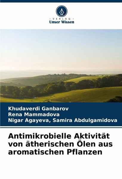 Antimikrobielle Aktivität von ätherischen Ölen aus aromatischen Pflanzen