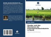 Gender und das Wachstum der Exportgartenbauindustrie in Kenia Gender und das Wachstum der Exportgartenbauindustrie in Kenia